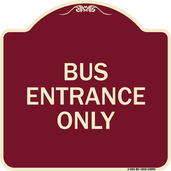Entrance Bus Entrance Only Heavy-Gauge Aluminum Architectural Sign, 18" x 18", BU-1818-24095